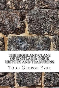 The Highland Clans of Scotland: Their History and Traditions - Book  of the Highland Clans of Scotland