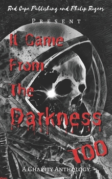 Paperback It Came from the Darkness Too: A Charity Anthology Book