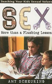 Paperback Sex: More than a Plumbing Lesson: Teaching Your Kids Sexual Values Book