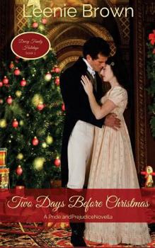 Two Days Before Christmas: A Pride and Prejudice Novella (Darcy Family Holidays Book 1) - Book #1 of the Darcy Family Holidays