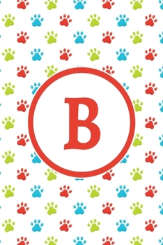 Paperback B: Monogrammed 2020 Weekly Planner For Dog Lovers - Cute Paw Print Pattern, January 2020 - December 2020 (6"x9") Book
