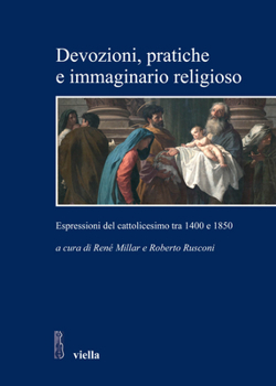 Paperback Devozioni, Pratiche E Immaginario Religioso: Espressioni del Cattolicesimo Tra 1400 E 1850. Storici Cileni E Italiani a Confronto [Italian] Book