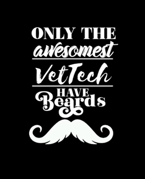 Paperback Only the Awesomest Vet Tech Have Beards: College Ruled Lined Notebook - 120 Pages Perfect Funny Gift keepsake Journal, Diary Book