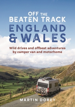 Paperback Off the Beaten Track: England and Wales: Wild Drives and Offbeat Adventures by Camper Van and Motorhome Book