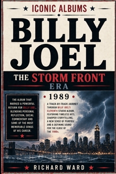 Iconic Albums Billy Joel The Storm Front Era (1989): The Album That Marked A Powerful Return for Billy Joel, Blending Personal Reflection, Social ... of the most Memorable Songs of his Career
