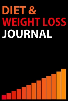 DIET & WEIGHT LOSS JOURNAL: Motivational Weight loss journey journal & Daily Diet Planner faster way to fat loss book Tracker for women Men girls Boys ... Diary Exercise Notebook gift: 6x9" 120 Pages