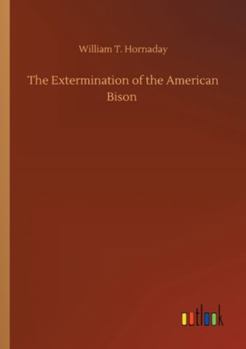 Paperback The Extermination of the American Bison Book