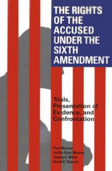Paperback The Rights of the Accused Under the Sixth Amendment: Trials, Presentation of Evidence, and Confrontation Book