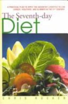 Paperback Seventh-Day Diet: A Practical Plan to Apply the Adventist Lifestyle to Live Longer, Healthier, and Slimmer in the 21st Century Book