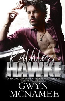 Ruthless Hawke: (A Second Generation Hawke Family Novel) (The Hawke Family Second Generation) - Book #1 of the Hawke Family Second Generation