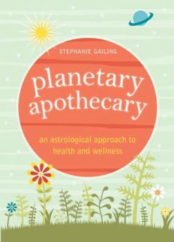 Paperback Planetary Apothecary: An Astrological Approach to Health and Wellness Book