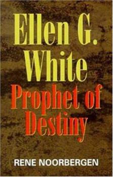 Ellen G. White: Prophet of Destiny