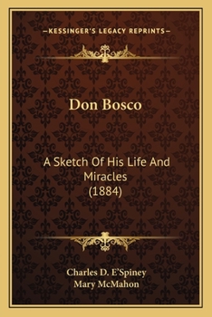 Paperback Don Bosco: A Sketch Of His Life And Miracles (1884) Book