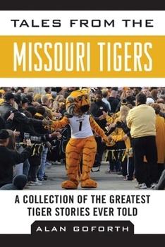 Hardcover Tales from the Missouri Tigers: A Collection of the Greatest Tiger Stories Ever Told Book