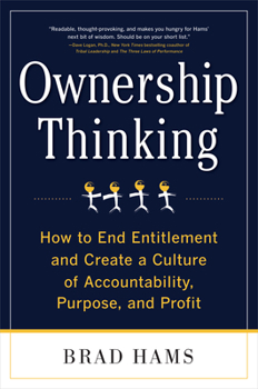 Hardcover Ownership Thinking: How to End Entitlement and Create a Culture of Accountability, Purpose, and Profit Book