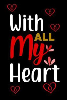 With All My Heart: Couples Journal Notebook for Romance & Romantics