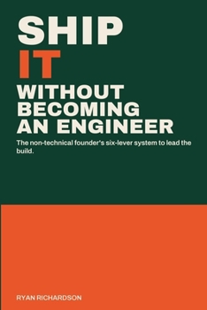 Paperback Ship It: Lead Your Build Without Becoming an Engineer Book