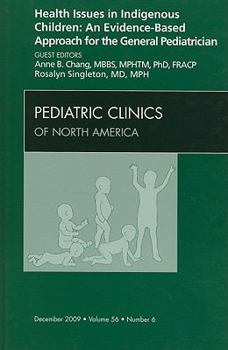 Hardcover Health Issues in Indigenous Children: An Evidence Based Approach for the General Pediatrician, an Issue of Pediatric Clinics: Volume 56-6 Book