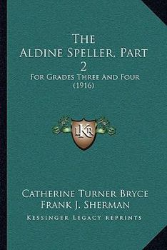 Paperback The Aldine Speller, Part 2: For Grades Three And Four (1916) Book