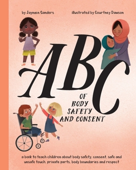 Paperback ABC of Body Safety and Consent: teach children about body safety, consent, safe/unsafe touch, private parts, body boundaries & respect Book