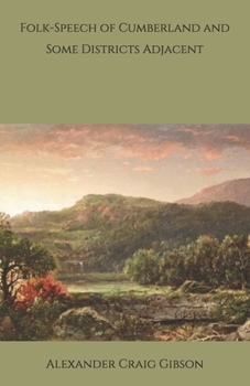 Folk-Speech of Cumberland and Some Districts Adjacent