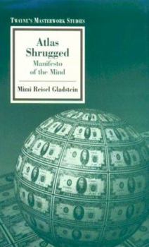 Atlas Shrugged: Manifesto of the Mind (Masterwork Studies Series) - Book #174 of the Twayne's Masterwork Studies