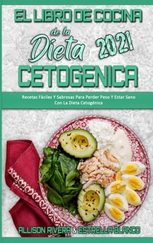 Hardcover El Libro De Cocina De La Dieta Cetogénica 2021: Recetas Fáciles Y Sabrosas Para Perder Peso Y Estar Sano Con La Dieta Cetogénica (Keto Diet Cookbook 2 [Spanish] Book