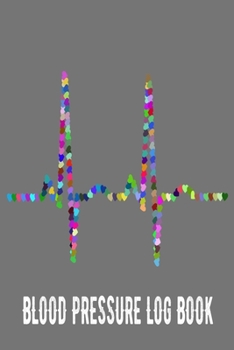 Blood Pressure Log Book: Gray Journal With Heart Beats Signals - Health Planner Gift - Monitoring Notebook For Men Women - Diastolic and Systolic Pressure Rates Chart - 6x9 100 pages