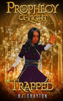 Trapped - Book #1 of the Prophecy of Light
