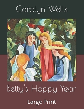 Betty's Happy Year: Large Print