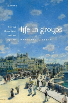 Hardcover Life in Groups: How We Think, Feel, and ACT Together Book