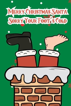 Merry Christmas, Santa: Sorry Your Foot's Cold