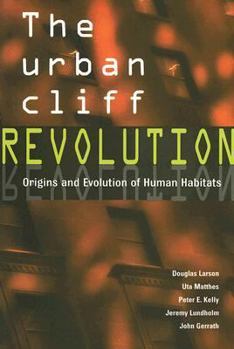 Paperback The Urban Cliff Revolution: New Findings on the Origins and Evolution of Human Habitats Book