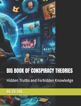 BIG BOOK OF CONSPIRACY THEORIES: Hidden Truths and Forbidden Knowledge