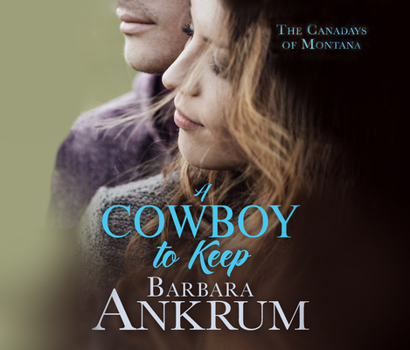 A Cowboy to Keep - Book #4 of the Canadays of Montana