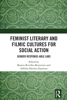 Hardcover Feminist Literary and Filmic Cultures for Social Action: Gender Response-Able Labs Book