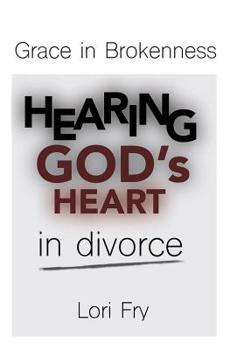 Paperback Grace in Brokenness: Hearing God's Heart in divorce Book