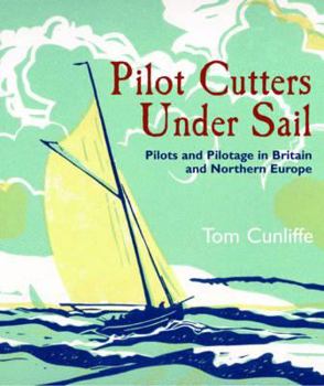 Hardcover Pilot Cutters Under Sail: Pilots and Pilotage in Britain and Northern Europe Book