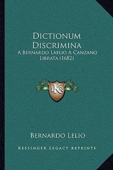 Paperback Dictionum Discrimina: A Bernardo Laelio A Canzano Librata (1682) [Italian] Book