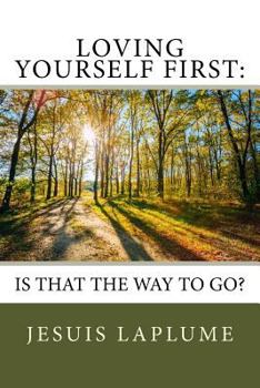 Paperback Loving Yourself First: : Is This The Way To Go? Book