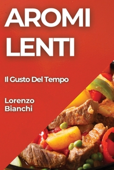 Aromi Lenti: Il Gusto Del Tempo (Italian Edition)