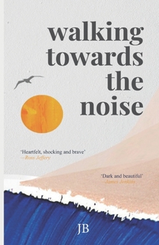 Paperback Walking Towards The Noise: Poems for those who feel life's complexities Book