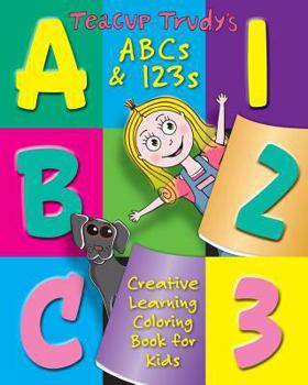 Paperback Teacup Trudy's ABC's & 123's Coloring Book: A Children's Coloring Book