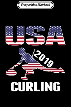 Paperback Composition Notebook: USA Team 2019 Curling US Flag Sport Lover Gift Women Men Premium Journal/Notebook Blank Lined Ruled 6x9 100 Pages Book