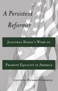 Hardcover A Persistent Reformer: Jonathan Kozol's Work to Promote Equality in America Book