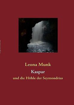 Paperback Kaspar: und die Höhle der Seymondrias [German] Book