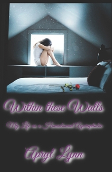 Paperback Within these Walls: My life as a housebound agoraphobic Book