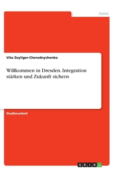 Paperback Willkommen in Dresden. Integration stärken und Zukunft sichern [German] Book