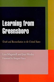 Learning from Greensboro: Truth and Reconciliation in the United States - Book  of the Pennsylvania Studies in Human Rights