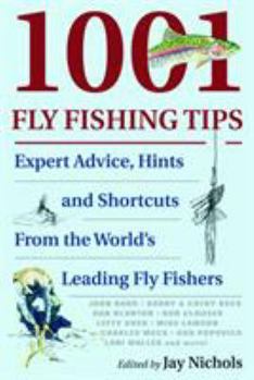 Paperback 1001 Fly Fishing Tips: Expert Advice, Hints and Shortcuts from the World's Leading Fly Fishers Book